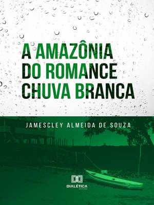 cover image of A Amazônia do romance Chuva Branca
